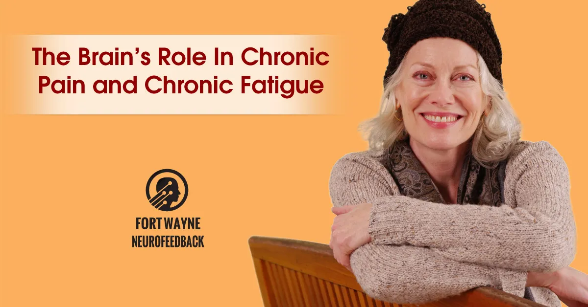 The Brain’s Role In Chronic Pain and Chronic Fatigue