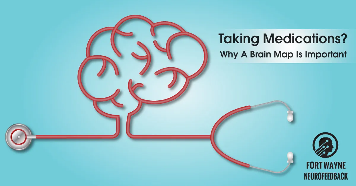 Taking Psychiatric Medications? Why You Need A Brain Map Before You Do.