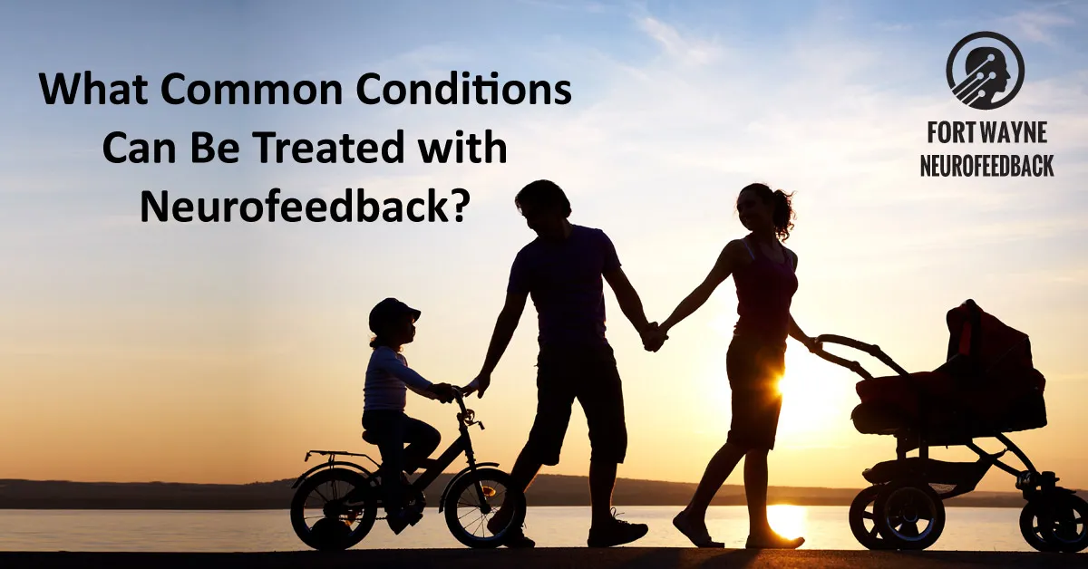 What Common Conditions Can Be Treated with Neurofeedback?